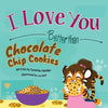 I Love You Better than Chocolate Chip Cookies - Paperback