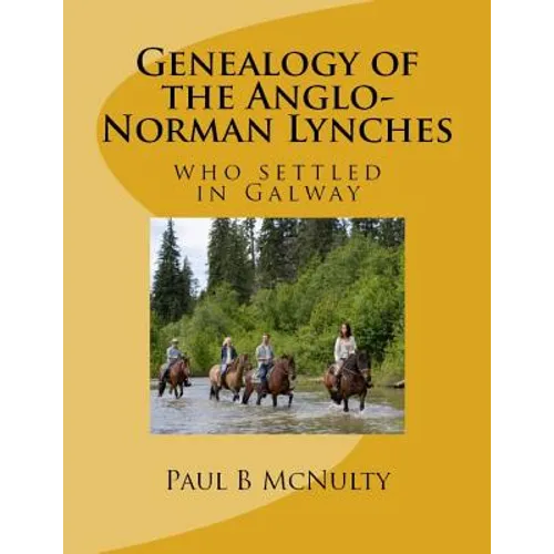 Genealogy of the Anglo-Norman Lynches: who settled in Galway - Paperback