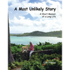 A Most Unlikely Story: A Short Memoir of a Long Life - Paperback