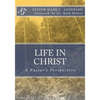 Life in Christ: A Pastor's Perspective - Paperback