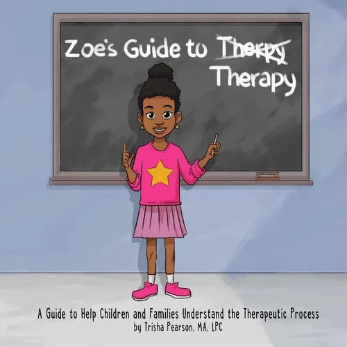 Zoe's Guide to Therapy: A Guide to Help Children and Families Understand the Therapeutic Process - Paperback