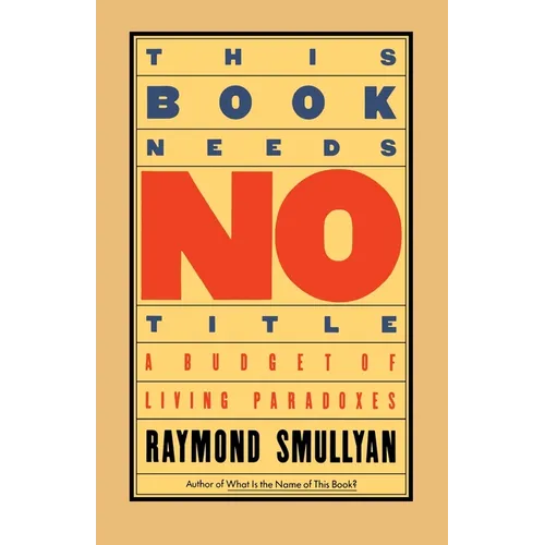 This Book Needs No Title: A Budget of Living Paradoxes - Paperback