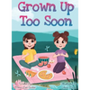 Grown Up Too Soon - Hardcover
