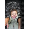 Natural Born Learners: Unschooling And Autonomy In Education - Paperback