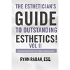 The Esthetician's Guide to Outstanding Esthetics!: Technical Know-How from Today's Industry Icons Volume II - Paperback