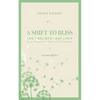A Shift to Bliss: The Seven Beliefs That Limit Love, Happiness, Peace and Prosperity - Paperback