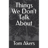 Things We Don't Talk About - Paperback