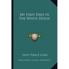 My First Days In The White House - Paperback