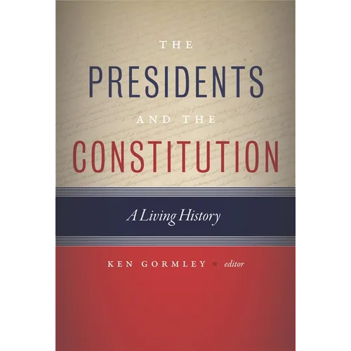 The Presidents and the Constitution: A Living History - Hardcover