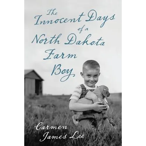 The Innocent Days of a North Dakota Farm Boy - Paperback