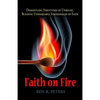 Faith on Fire: Dismantling Structures of Unbelief, Building Unshakeable Strongholds of Faith - Paperback