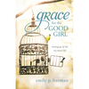 Grace for the Good Girl - Hardcover