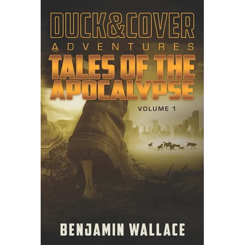 Tales of the Apocalypse Volume 1: A Duck & Cover Collection - Paperback