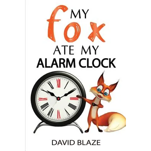 My Fox Ate My Alarm Clock - Paperback