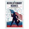 Revolutionary Heroes - Hardcover