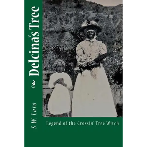 Delcina's Tree: Legend of the Crossin' Tree Witch - Paperback