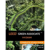 LEED Green Associate V4 Exam Complete Study Guide - Paperback