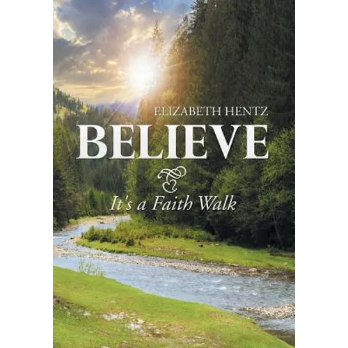 Believe: It's a Faith Walk - Hardcover