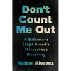 Don't Count Me Out: A Baltimore Dope Fiend's Miraculous Recovery - Hardcover