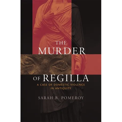 The Murder of Regilla: A Case of Domestic Violence in Antiquity - Paperback