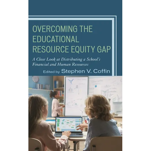 Overcoming the Educational Resource Equity Gap: A Close Look at Distributing a School's Financial and Human Resources - Hardcover