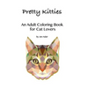 Pretty Kitties: An Adult Coloring Book for Cat Lovers - Paperback