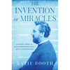 The Invention of Miracles: Language, Power, and Alexander Graham Bell's Quest to End Deafness - Hardcover