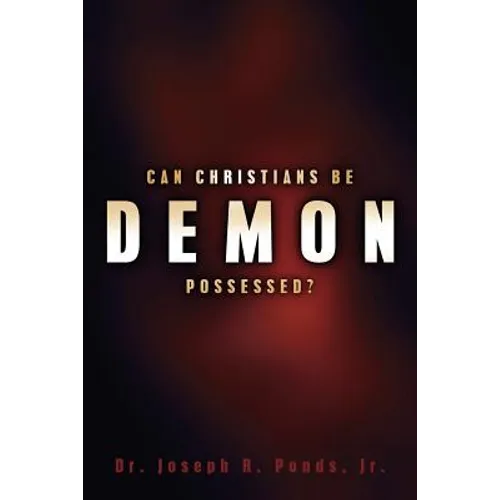 Can Christians Be Demon Possessed? - Paperback
