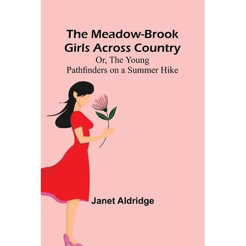 The Meadow-Brook Girls Across Country; Or, The Young Pathfinders on a Summer Hike - Paperback