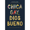 Chica Gay, Dios Bueno: La Historia de Lo Que Fui Y de Lo Que Dios Siempre Ha Sido - Paperback