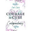 Courage to Cure Codependency: Healthy Detachment Strategies to Overcome Jealousy in Relationships, Stop Controlling Others, Boost Your Self Esteem, - Paperback