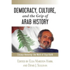 Democracy, Culture, and the Grip of Arab History: Essays Honoring the Work of Iliya Harik - Paperback
