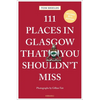 111 Places in Glasgow That You Shouldn't Miss - Paperback