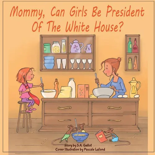 Mommy, Can Girls Be President Of The White House? - Paperback