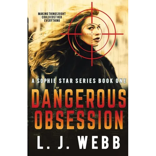 Dangerous Obsession: A Sophie Star Series Book One - Paperback