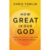 How Great Is Our God: Living a Worship-Led Life in a Me-Driven World - Hardcover