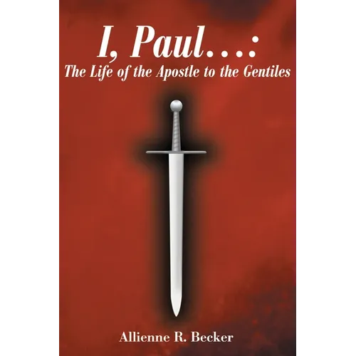 I, Paul . . .: The Life of the Apostle to the Gentiles - Paperback