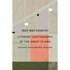 Deep Map Country: Literary Cartography of the Great Plains - Hardcover