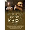 The Collected Supernatural and Weird Fiction of Richard Marsh: Volume 1-Including Two Novels, 'The Beetle: A Mystery' and 'The Joss: A Reversion, ' an - Hardcover