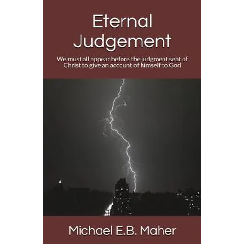 Eternal Judgement: We must all appear before the judgement seat of Christ to give an account of himself to God - Paperback