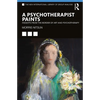 A Psychotherapist Paints: Insights from the Border of Art and Psychotherapy - Paperback