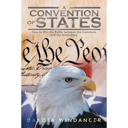 A Convention of States: How to Win the Battle Between the Commons and the Aristocracy - Paperback