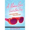 A Modern Girl's Guide to Bible Study: A Refreshingly Unique Look at God's Word - Paperback