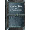 Against War and In Praise of Folly - Paperback