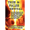True & False Revival.. an Insider's Warning.. Gold Dust & Laughing Revivals. How Do We Tell False Fire from the True? - Paperback