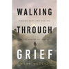 Walking Through Grief: Finding Hope and Healing in the Psalms of Lament - Paperback