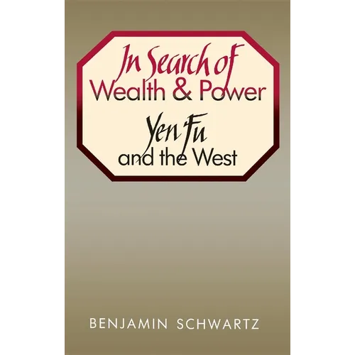 In Search of Wealth and Power: Yen Fu and the West - Paperback