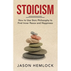 Stoicism: How to Use Stoic Philosophy to Find Inner Peace and Happiness - Paperback