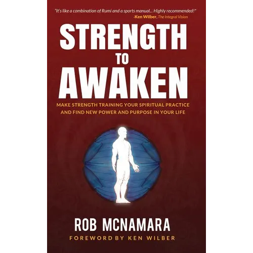 Strength to Awaken, Make Strength Training Your Spiritual Practice and Find New Power and Purpose in Your Life - Hardcover