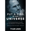 Steve Jobs: Put a Ding in Your Universe: An Entrepreneur's Guide to the Wisdom of Steve Jobs - Paperback